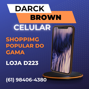Celular no Gama XIOMI, imagem com fundo azul escuro, faixa branca escrito Darck, abaixo faixa laranja escrito brown tudo em letras pretas, shopping popular do gama escrito em laranja, loja d223 em branco numero de telefone abaixo e um celular em pé ao lado direito