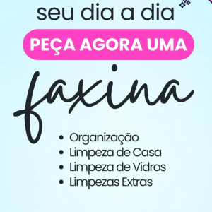 Faxina DF Gama, imagem com fundo verde clarinho, titulo seu dia a dia, tarja rosa com a frase peça agora uma logo abaixo em preto a palavra uma faxina